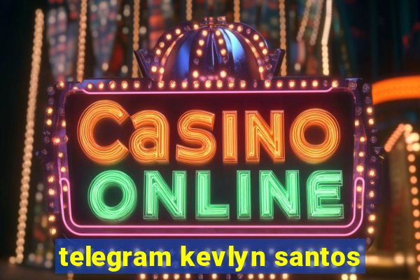 telegram kevlyn santos